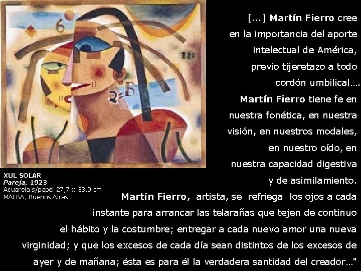 [. . . ] Martín Fierro cree en la importancia del aporte intelectual de