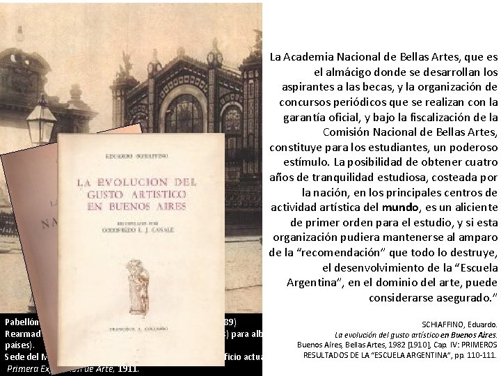  La Academia Nacional de Bellas Artes, que es el almácigo donde se desarrollan