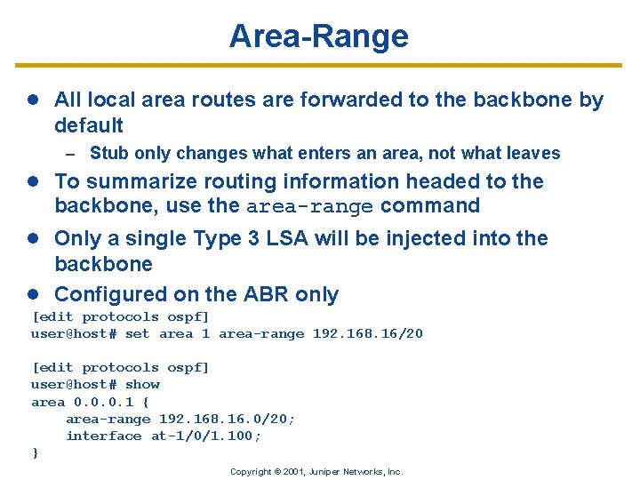 Area-Range l All local area routes are forwarded to the backbone by default –