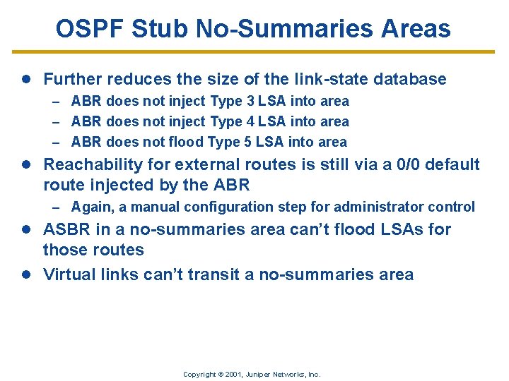 OSPF Stub No-Summaries Areas l Further reduces the size of the link-state database –