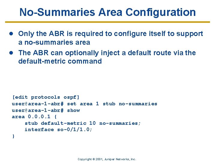 No-Summaries Area Configuration l Only the ABR is required to configure itself to support