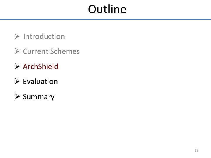 Outline Ø Introduction Ø Current Schemes Ø Arch. Shield Ø Evaluation Ø Summary 11