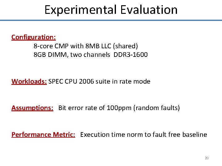 Experimental Evaluation Configuration: 8 -core CMP with 8 MB LLC (shared) 8 GB DIMM,