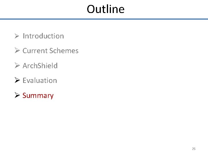 Outline Ø Introduction Ø Current Schemes Ø Arch. Shield Ø Evaluation Ø Summary 25