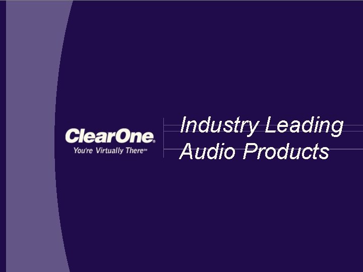 Industry Leading Audio Products 