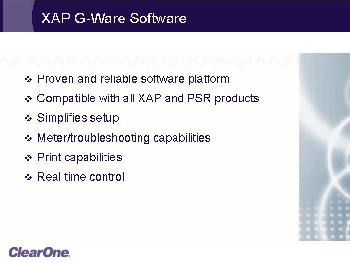 XAP G-Ware Software v Proven and reliable software platform v Compatible with all XAP