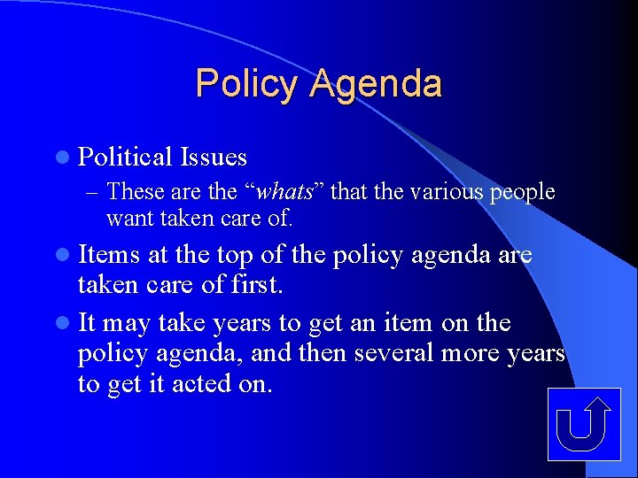 Policy Agenda l Political Issues – These are the “whats” that the various people