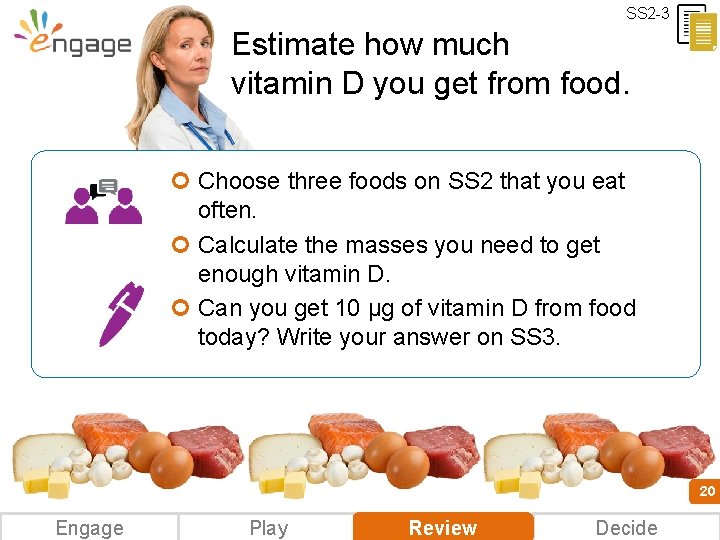 SS 2 -3 Estimate how much vitamin D you get from food. ¢ Choose
