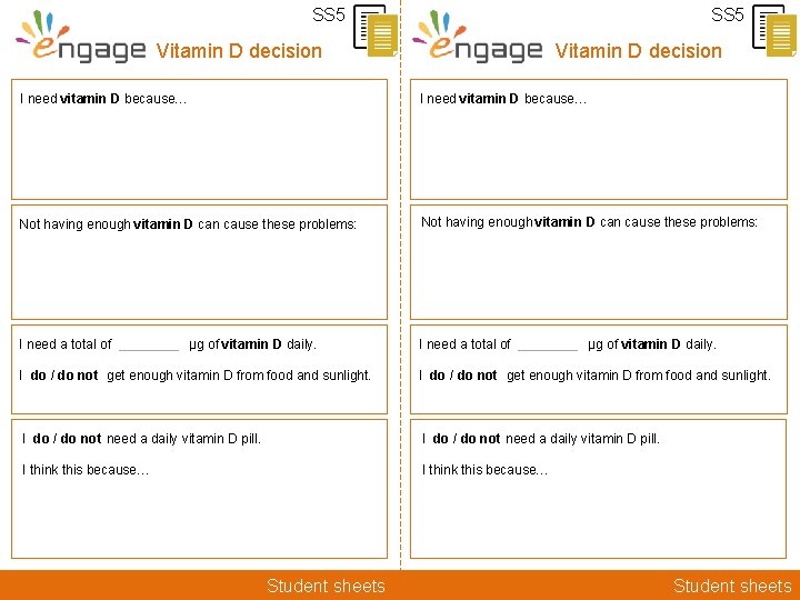 SS 5 Vitamin D decision I need vitamin D because… Not having enough vitamin