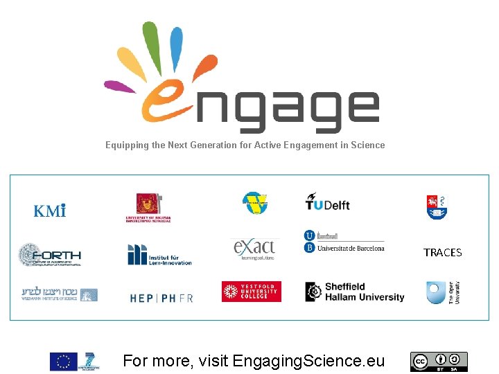 Equipping the Next Generation for Active Engagement in Science TRACES For more, visit Engaging.