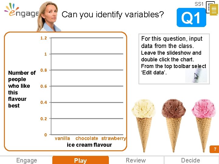 SS 1 Can you identify variables? 1. 2 Q 1 For this question, input