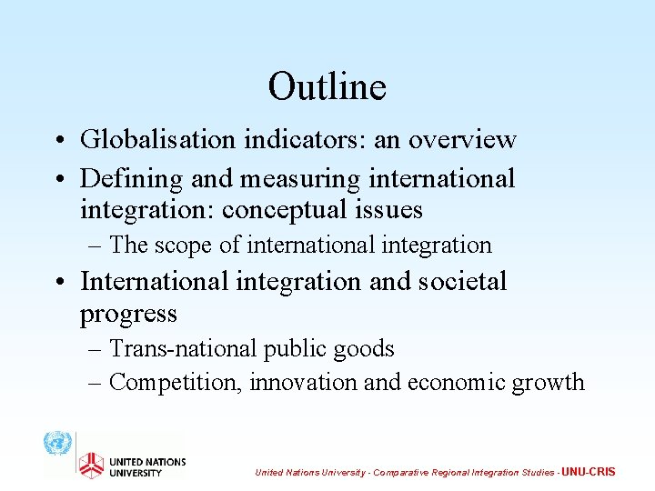 Outline • Globalisation indicators: an overview • Defining and measuring international integration: conceptual issues