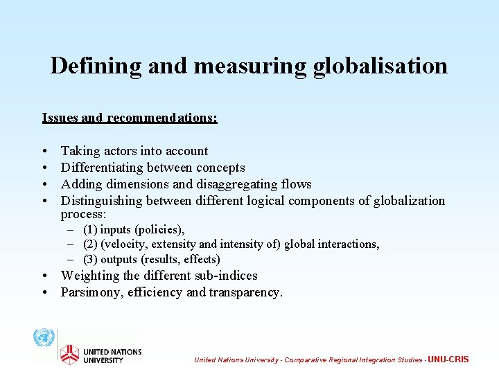 Defining and measuring globalisation Issues and recommendations: • • Taking actors into account Differentiating
