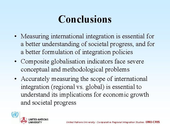 Conclusions • Measuring international integration is essential for a better understanding of societal progress,