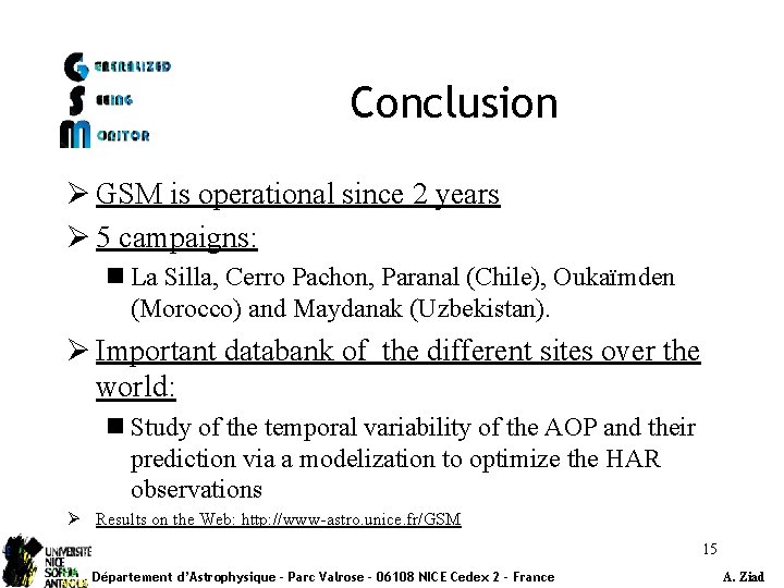 Conclusion Ø GSM is operational since 2 years Ø 5 campaigns: n La Silla,