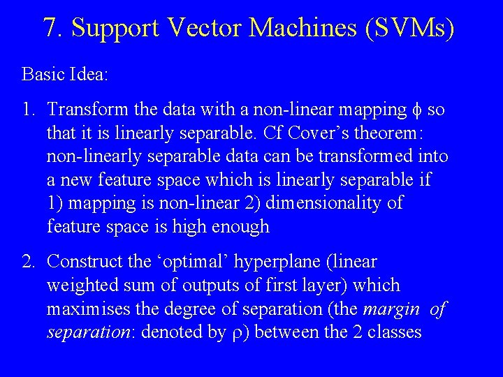 7. Support Vector Machines (SVMs) Basic Idea: 1. Transform the data with a non-linear