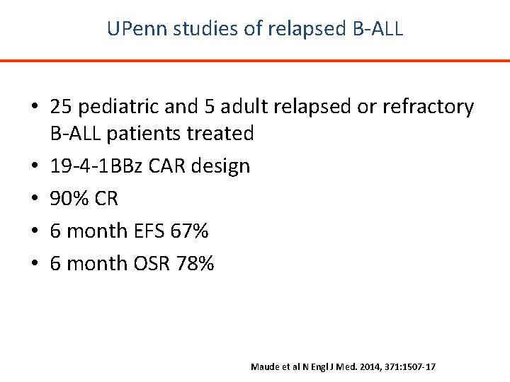 UPenn studies of relapsed B-ALL • 25 pediatric and 5 adult relapsed or refractory