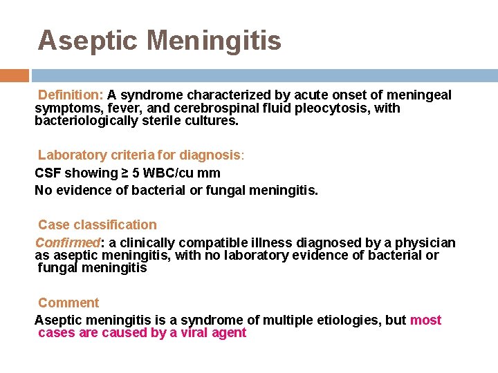 Aseptic Meningitis Definition: A syndrome characterized by acute onset of meningeal symptoms, fever, and Aseptic Meningitis Definition: A syndrome characterized by acute onset of meningeal symptoms, fever, and