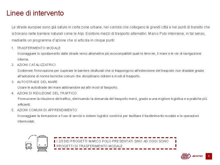 Linee di intervento Le strade europee sono già sature in certe zone urbane, nei