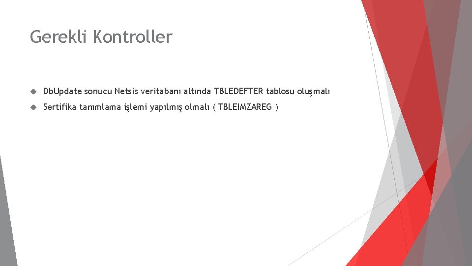 Gerekli Kontroller Db. Update sonucu Netsis veritabanı altında TBLEDEFTER tablosu oluşmalı Sertifika tanımlama işlemi