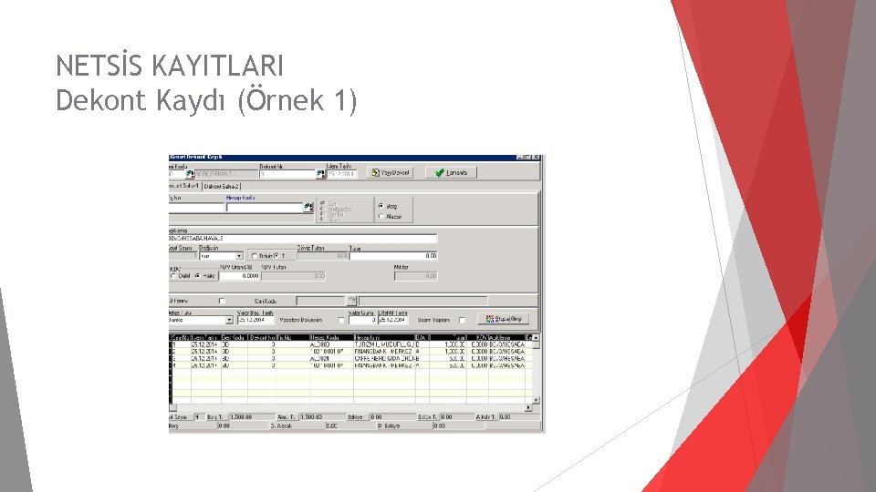 NETSİS KAYITLARI Dekont Kaydı (Örnek 1) 