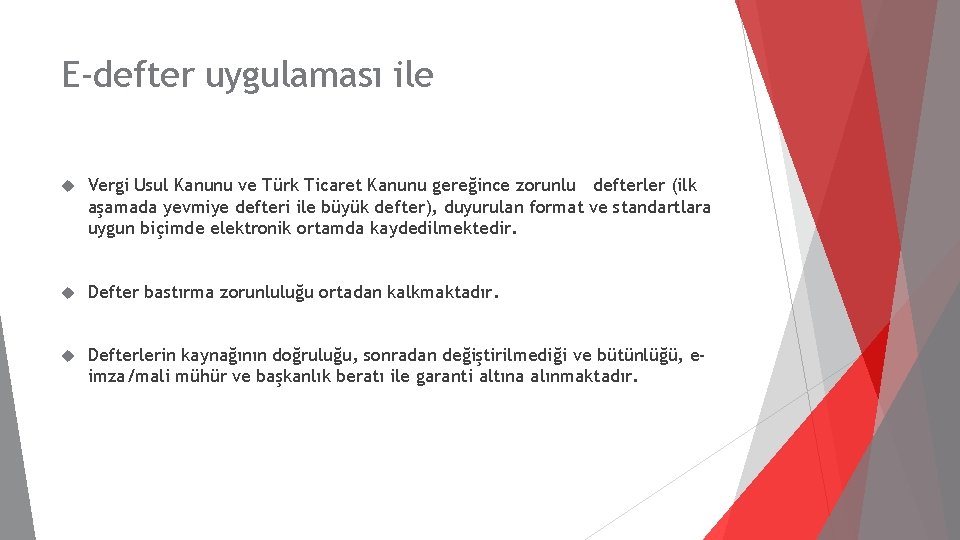 E-defter uygulaması ile Vergi Usul Kanunu ve Türk Ticaret Kanunu gereğince zorunlu defterler (ilk