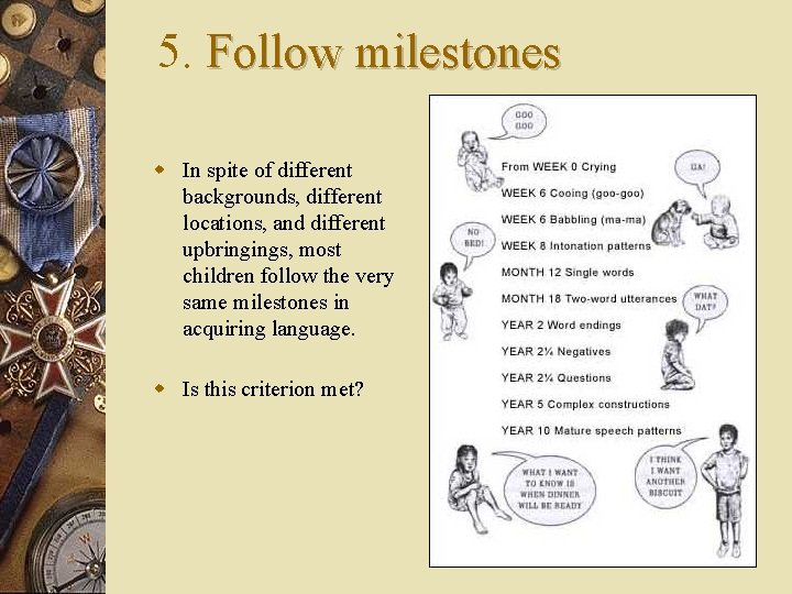 5. Follow milestones w In spite of different backgrounds, different locations, and different upbringings,