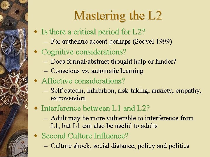 Mastering the L 2 w Is there a critical period for L 2? –