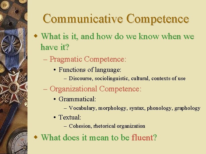 Communicative Competence w What is it, and how do we know when we have