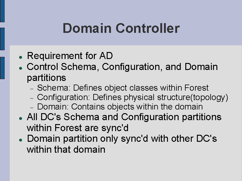 Domain Controller Requirement for AD Control Schema, Configuration, and Domain partitions Schema: Defines object