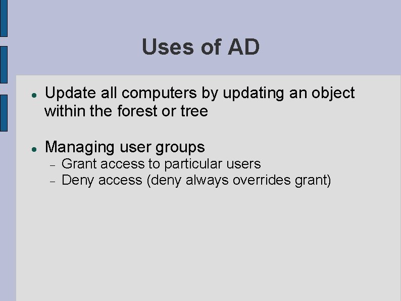 Uses of AD Update all computers by updating an object within the forest or