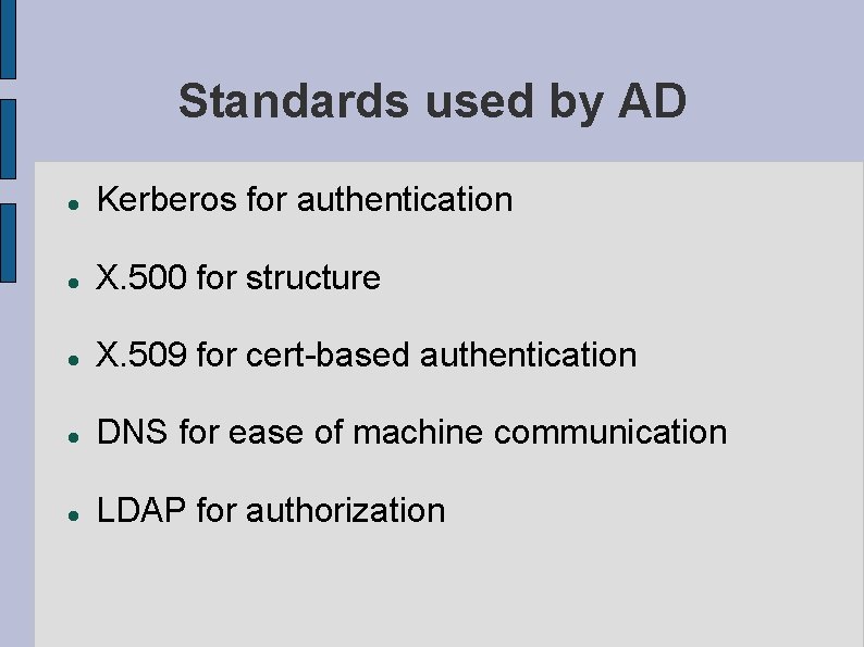 Standards used by AD Kerberos for authentication X. 500 for structure X. 509 for