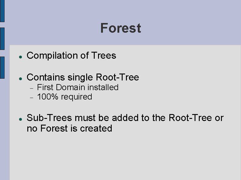Forest Compilation of Trees Contains single Root-Tree First Domain installed 100% required Sub-Trees must
