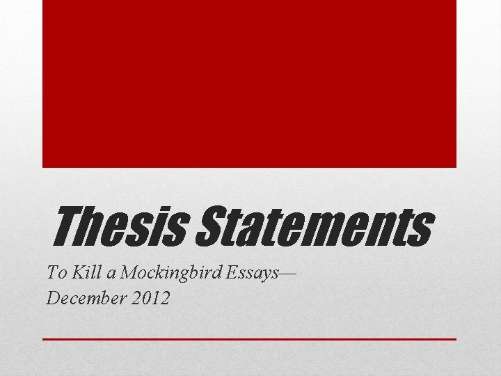Thesis Statements To Kill a Mockingbird Essays— December 2012 