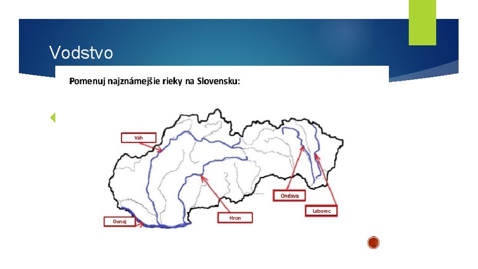 Vodstvo Na mape znázornené modrou farbou. Vodstvo Na mape znázornené modrou farbou.