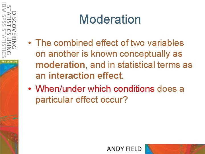 Moderation • The combined effect of two variables on another is known conceptually as