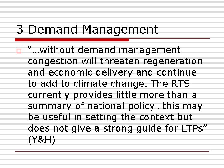 3 Demand Management o “…without demand management congestion will threaten regeneration and economic delivery