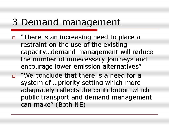 3 Demand management o o “There is an increasing need to place a restraint