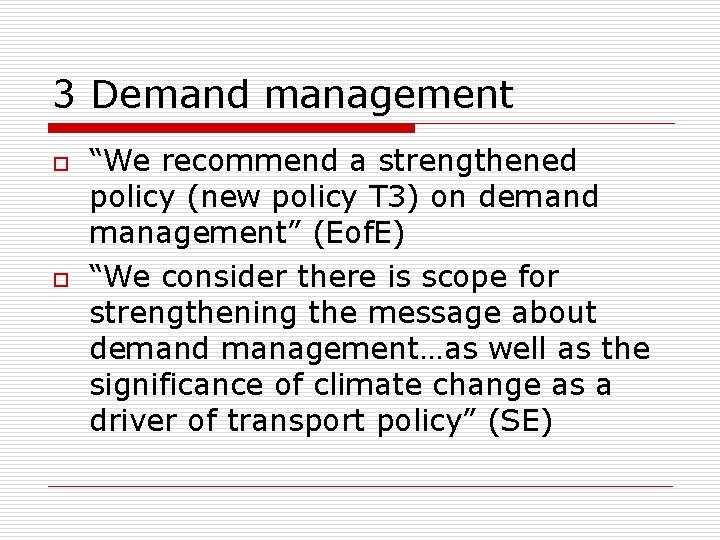 3 Demand management o o “We recommend a strengthened policy (new policy T 3)