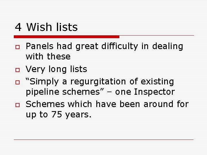 4 Wish lists o o Panels had great difficulty in dealing with these Very