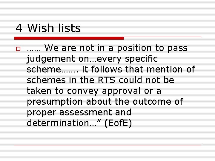 4 Wish lists o …… We are not in a position to pass judgement