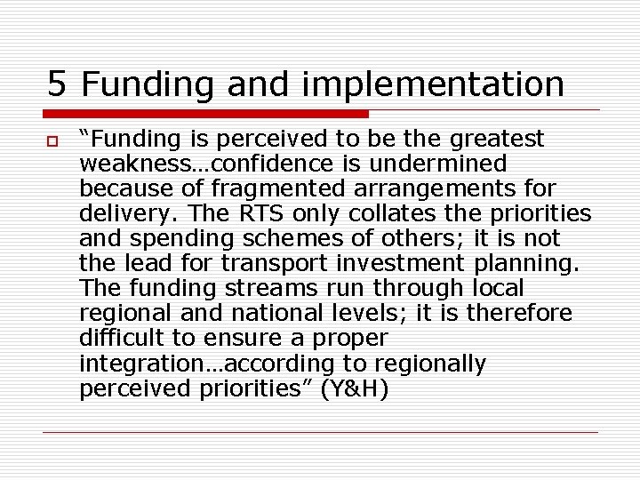 5 Funding and implementation o “Funding is perceived to be the greatest weakness…confidence is