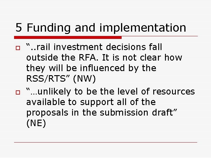 5 Funding and implementation o o “. . rail investment decisions fall outside the