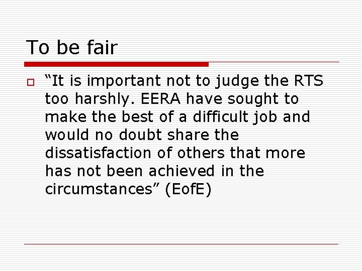 To be fair o “It is important not to judge the RTS too harshly.