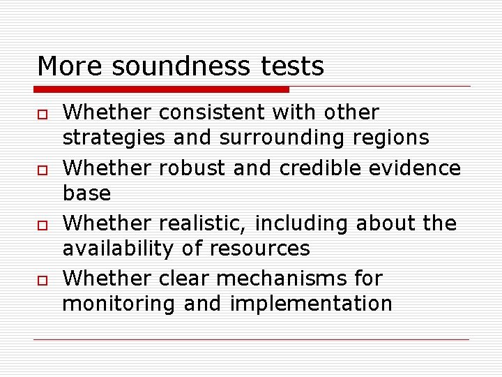 More soundness tests o o Whether consistent with other strategies and surrounding regions Whether