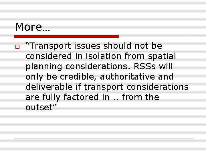 More… o “Transport issues should not be considered in isolation from spatial planning considerations.