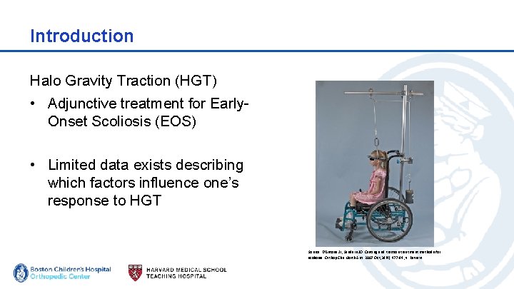 Introduction Halo Gravity Traction (HGT) • Adjunctive treatment for Early. Onset Scoliosis (EOS) • Introduction Halo Gravity Traction (HGT) • Adjunctive treatment for Early. Onset Scoliosis (EOS) •