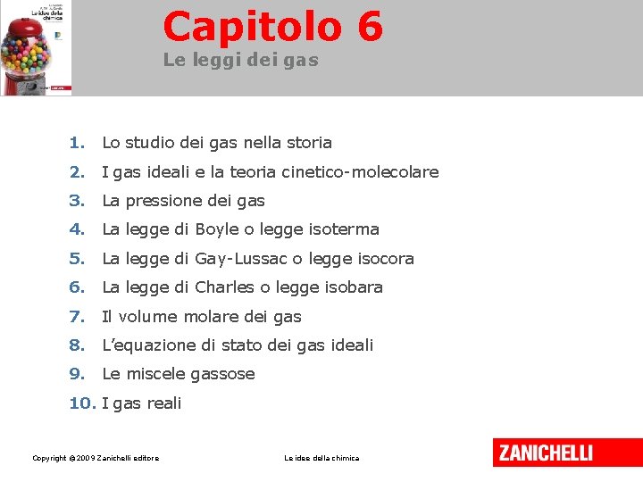 Capitolo 6 Le leggi dei gas 1. Lo studio dei gas nella storia 2.
