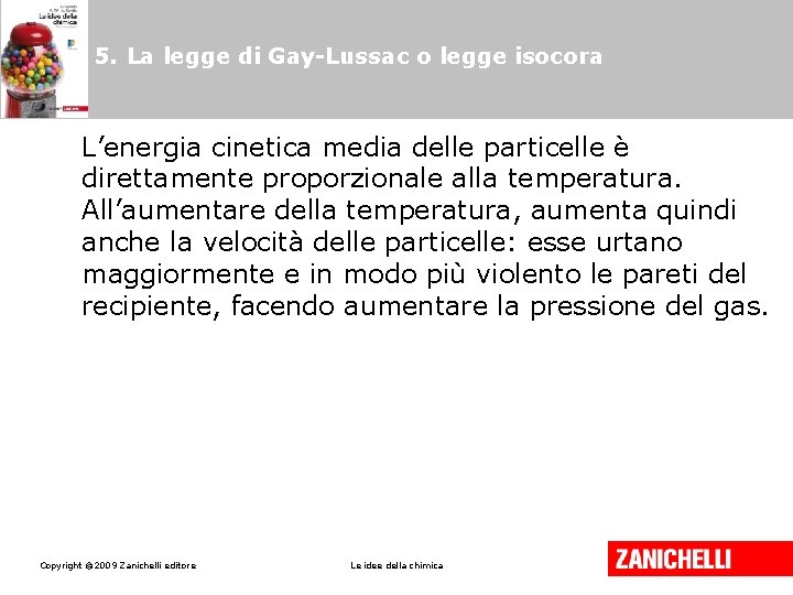 5. La legge di Gay-Lussac o legge isocora L’energia cinetica media delle particelle è