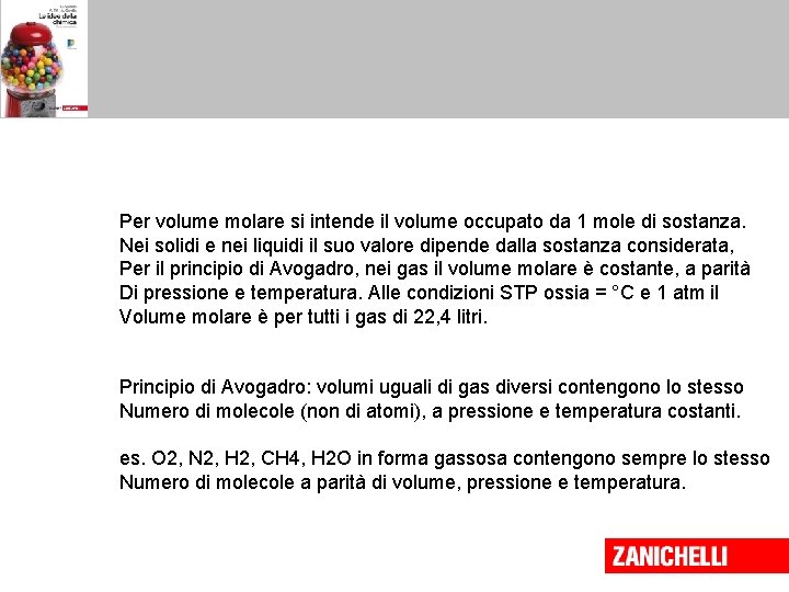 Per volume molare si intende il volume occupato da 1 mole di sostanza. Nei